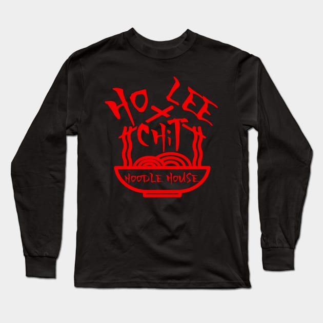 Ho Lee Chit Noodle House Funny Parody Long Sleeve T-Shirt by G! Zone